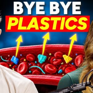 This Detoxifies Microplastics and Plastic Byproducts in One Week (Rhonda Patrick's Plan)